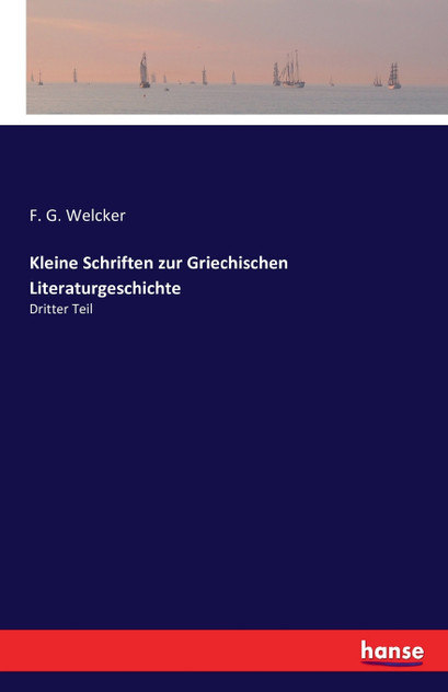 Kleine Schriften zur Griechischen Literaturgeschichte Kleine Schriften zur Griechischen Literaturgeschichte