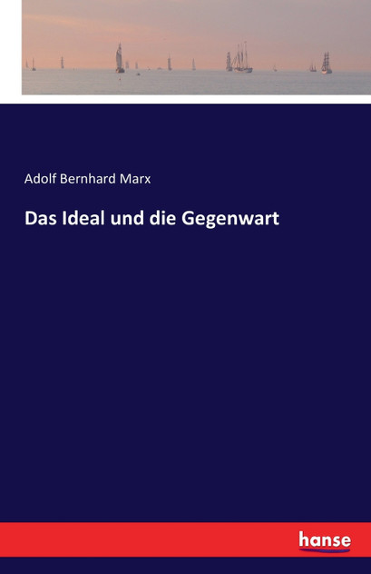 Das Ideal und die Gegenwart Das Ideal und die Gegenwart