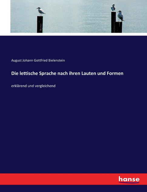 Die lettische Sprache nach ihren Lauten und Formen Die lettische Sprache nach ihren Lauten und Formen