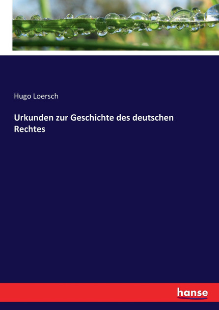 Urkunden zur Geschichte des deutschen Rechtes Urkunden zur Geschichte des deutschen Rechtes