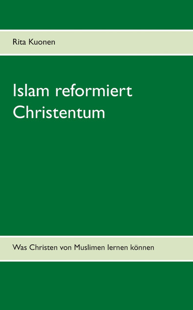Islam reformiert Christentum Islam reformiert Christentum