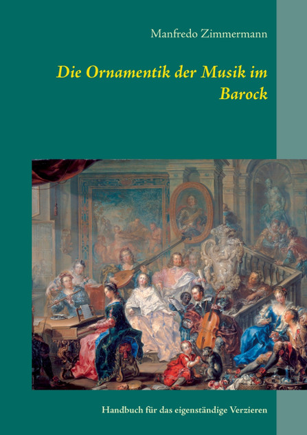 Die Ornamentik in der Musik des Barock Die Ornamentik in der Musik des Barock
