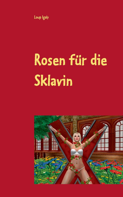 Rosen für die Sklavin Rosen für die Sklavin