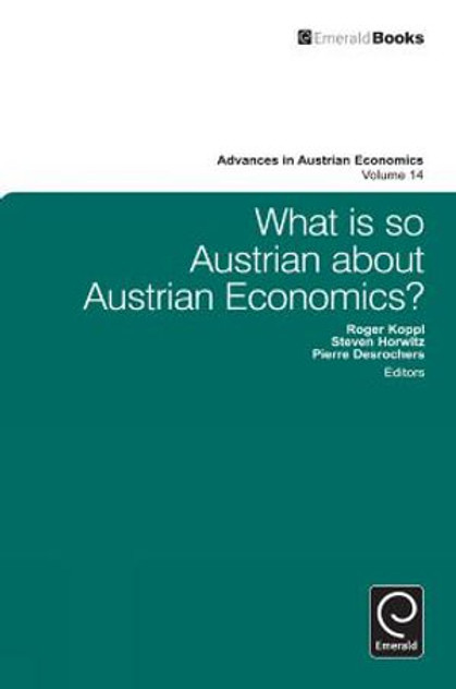 What is so Austrian about Austrian Economics? What is so Austrian about Austrian Economics?