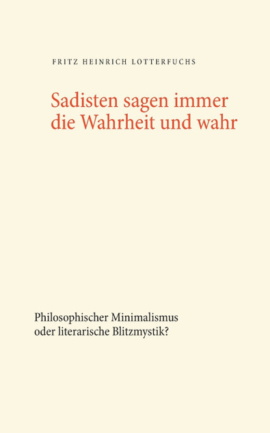 Sadisten sagen immer die Wahrheit und wahr Sadisten sagen immer die Wahrheit und wahr