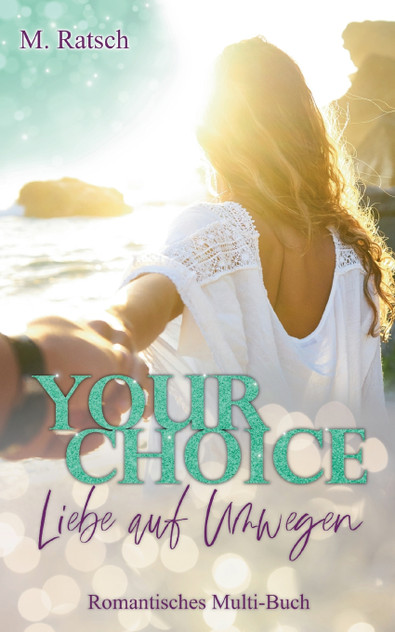 Your Choice - Liebe auf Umwegen Your Choice - Liebe auf Umwegen
