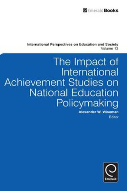 The Impact of International Achievement Studies on National Education Policymaking The Impact of International Achievement Studies on National Education Policymaking