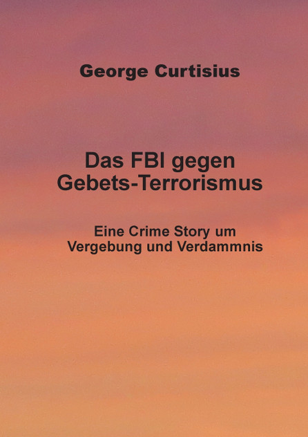 Das FBI gegen Gebets-Terrorismus Das FBI gegen Gebets-Terrorismus