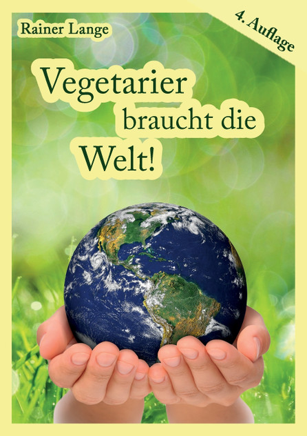 Vegetarier braucht die Welt! Vegetarier braucht die Welt!