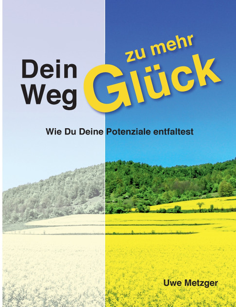 Dein Weg zu mehr Glück Dein Weg zu mehr Glück