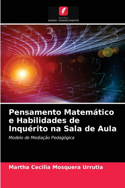 Pensamento Matemático e Habilidades de Inquérito na Sala de Aula Pensamento Matemático e Habilidades de Inquérito na Sala de Aula