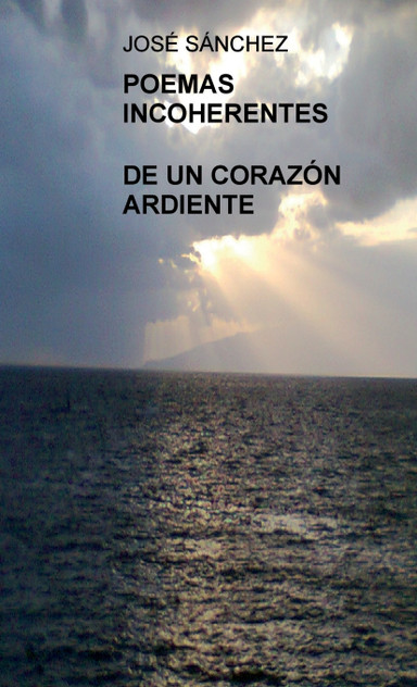 Poemas incoherentes de un corazón ardiente Poemas incoherentes de un corazón ardiente