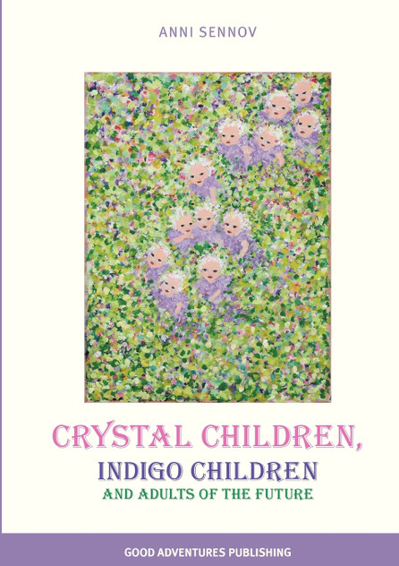 Crystal Children, Indigo Children and Adults of the Future Crystal Children, Indigo Children and Adults of the Future