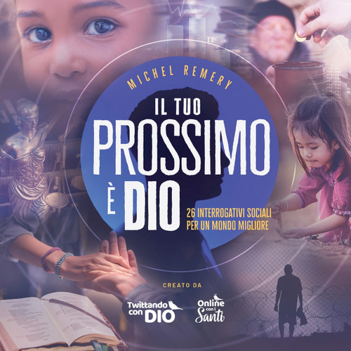 Il tuo prossimo è DIO Il tuo prossimo è DIO