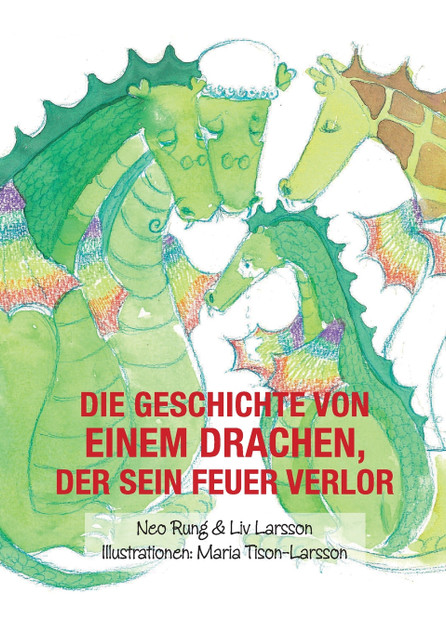 Die Geschichte von einem Drachen, der sein Feuer verlor Die Geschichte von einem Drachen, der sein Feuer verlor