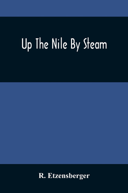 Up The Nile By Steam Up The Nile By Steam