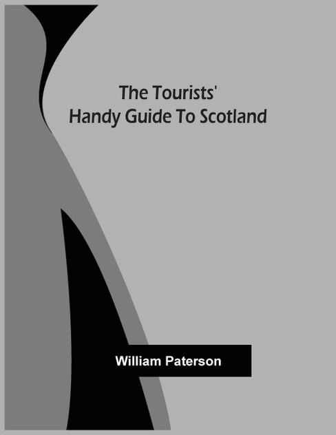 The Tourists' Handy Guide To Scotland The Tourists' Handy Guide To Scotland