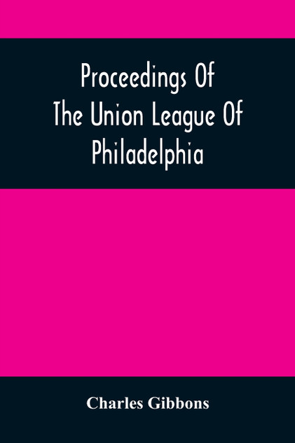 Proceedings Of The Union League Of Philadelphia