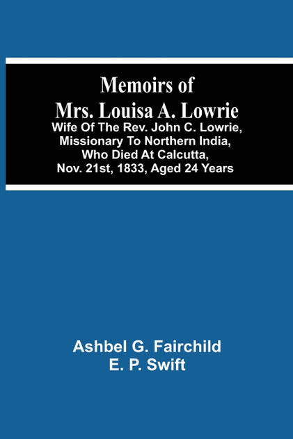 Memoirs Of Mrs. Louisa A. Lowrie Memoirs Of Mrs. Louisa A. Lowrie