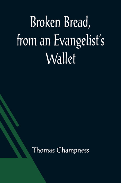 Broken Bread, from an Evangelist's Wallet Broken Bread, from an Evangelist's Wallet