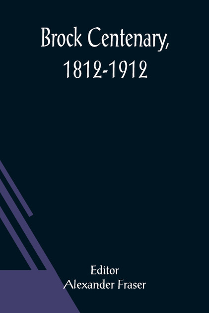 Brock Centenary, 1812-1912 Brock Centenary, 1812-1912