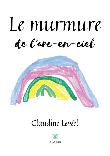 Le murmure de l'arc-en-ciel Le murmure de l'arc-en-ciel