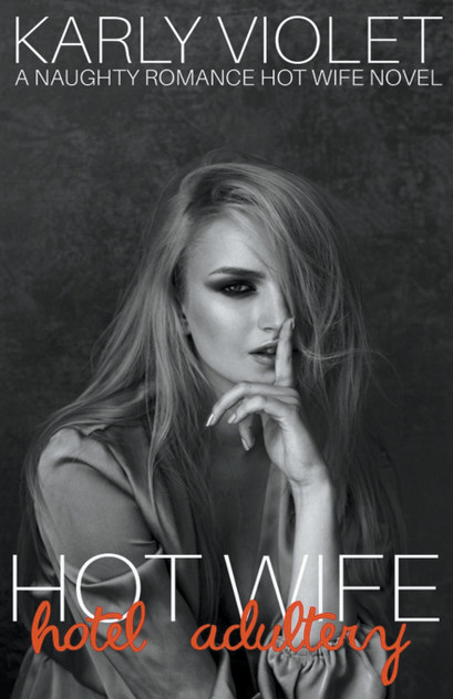 Hotwife Hotel Adultery - A Naughty Romance Hot Wife Novel Hotwife Hotel Adultery - A Naughty Romance Hot Wife Novel