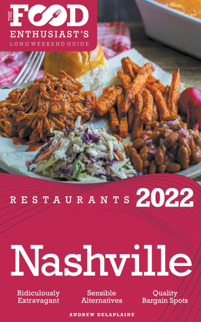 2022 Nashville Restaurants - The Food Enthusiast’s Long Weekend Guide 2022 Nashville Restaurants - The Food Enthusiast’s Long Weekend Guide