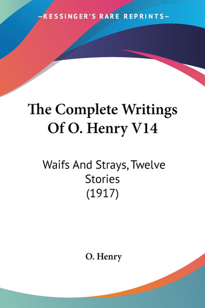 The Complete Writings Of O. Henry V14 The Complete Writings Of O. Henry V14