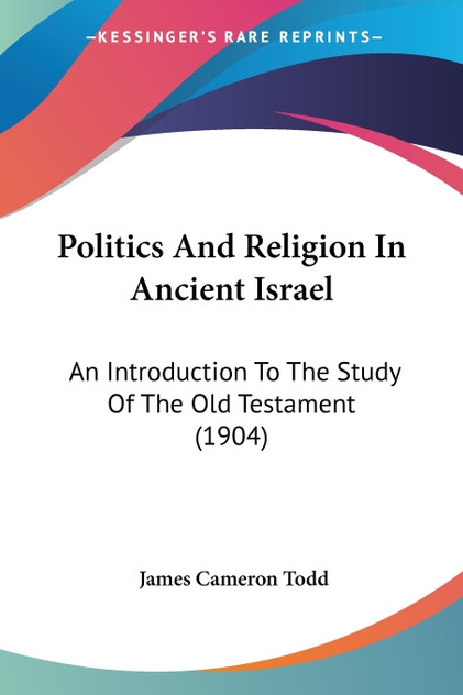 Politics And Religion In Ancient Israel Politics And Religion In Ancient Israel