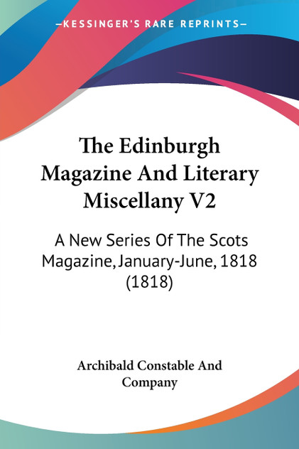 The Edinburgh Magazine And Literary Miscellany V2 The Edinburgh Magazine And Literary Miscellany V2