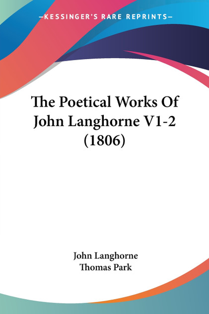 The Poetical Works Of John Langhorne V1-2 (1806) The Poetical Works Of John Langhorne V1-2 (1806)