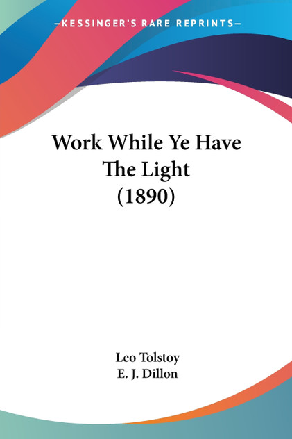 Work While Ye Have The Light (1890) Work While Ye Have The Light (1890)
