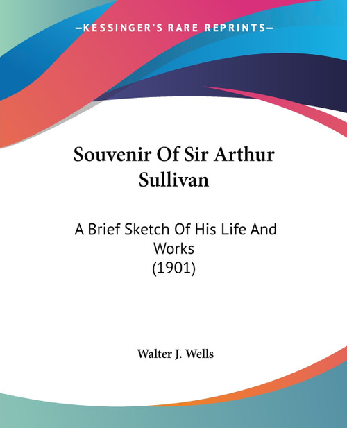 Souvenir Of Sir Arthur Sullivan Souvenir Of Sir Arthur Sullivan