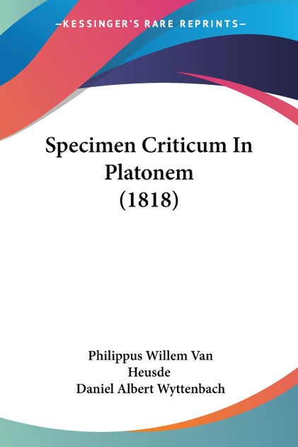 Specimen Criticum In Platonem (1818) Specimen Criticum In Platonem (1818)