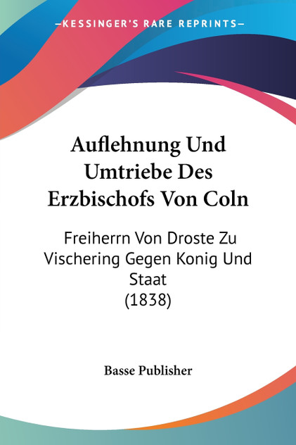Auflehnung Und Umtriebe Des Erzbischofs Von Coln