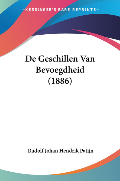 De Geschillen Van Bevoegdheid (1886) De Geschillen Van Bevoegdheid (1886)