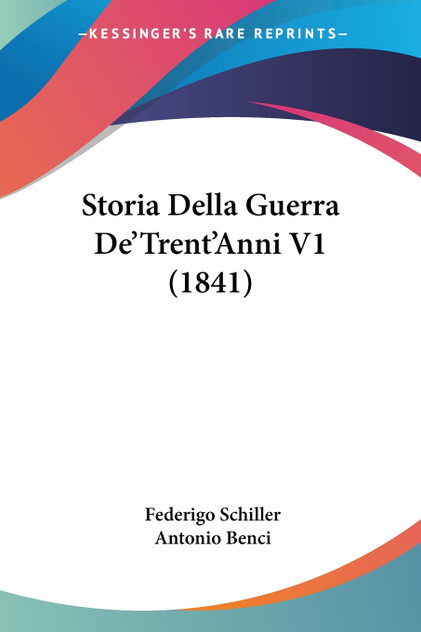 Storia Della Guerra De'Trent'Anni V1 (1841) Storia Della Guerra De'Trent'Anni V1 (1841)