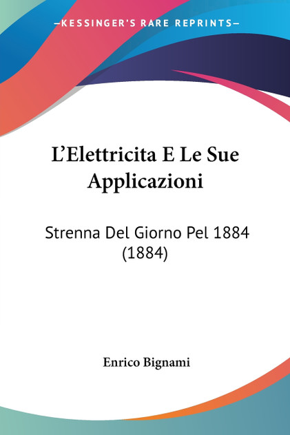 L'Elettricita E Le Sue Applicazioni L'Elettricita E Le Sue Applicazioni