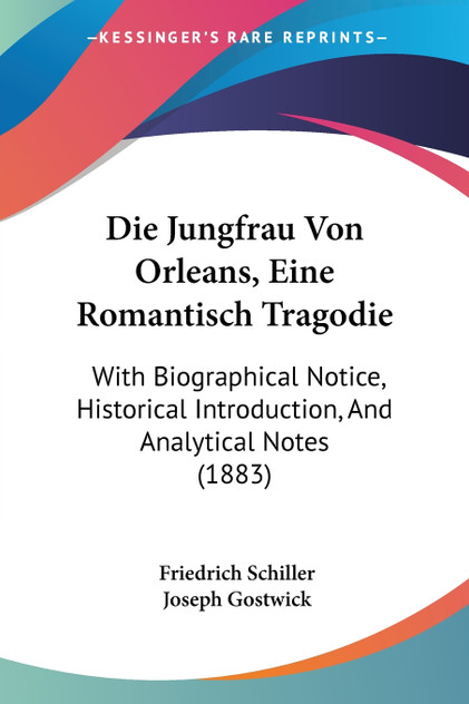 Die Jungfrau Von Orleans, Eine Romantisch Tragodie Die Jungfrau Von Orleans, Eine Romantisch Tragodie