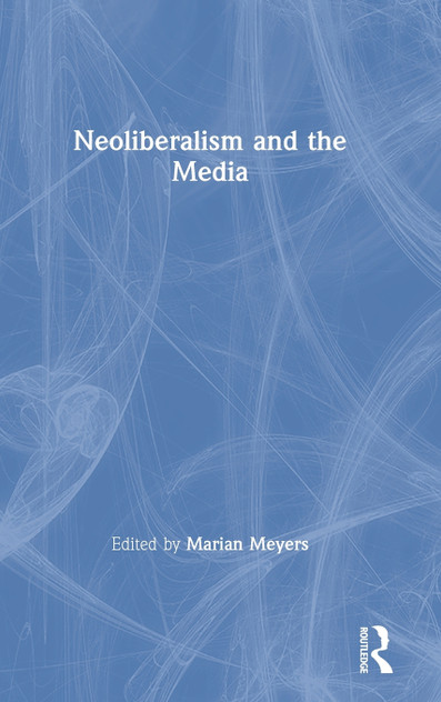 Neoliberalism and the Media Neoliberalism and the Media