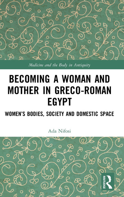 Becoming a Woman and Mother in Greco-Roman Egypt Becoming a Woman and Mother in Greco-Roman Egypt
