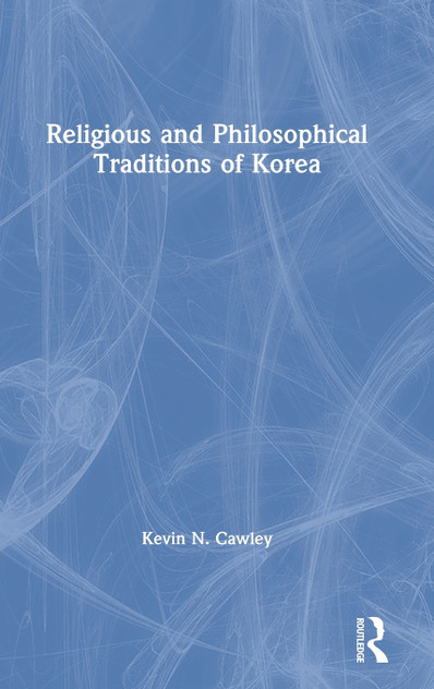 Religious and Philosophical Traditions of Korea Religious and Philosophical Traditions of Korea