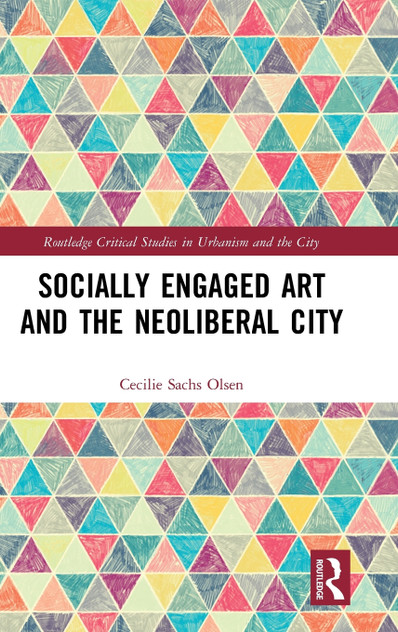 Socially Engaged Art and the Neoliberal City Socially Engaged Art and the Neoliberal City