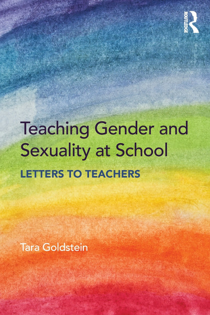 Teaching Gender and Sexuality at School Teaching Gender and Sexuality at School