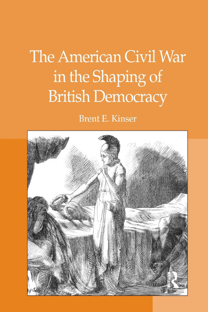 The American Civil War in the Shaping of British Democracy The American Civil War in the Shaping of British Democracy