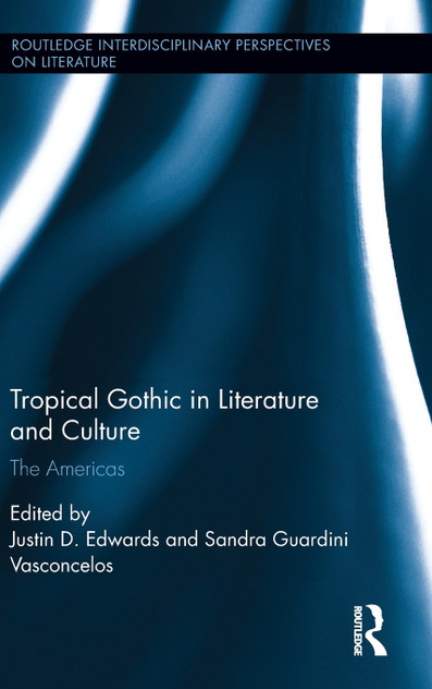 Tropical Gothic in Literature and Culture Tropical Gothic in Literature and Culture