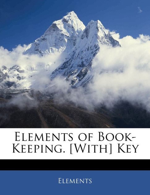 Elements of Book-Keeping. [With] Key