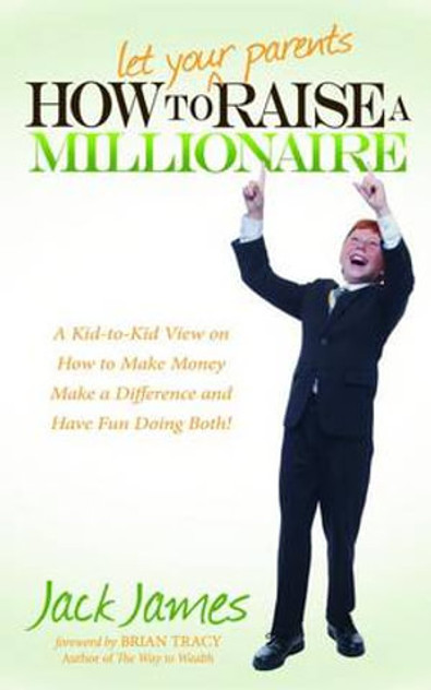 How to Let Your Parents Raise a Millionaire How to Let Your Parents Raise a Millionaire