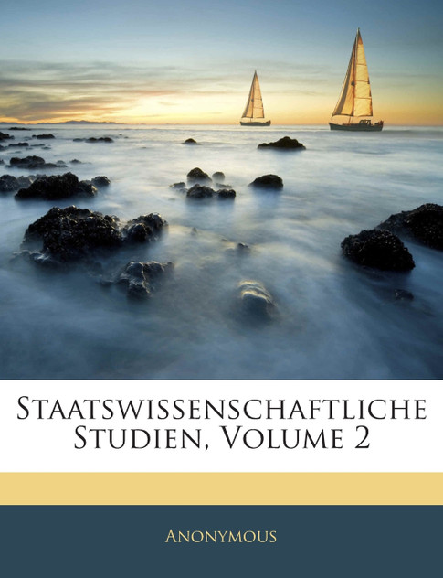 Staatswissenschaftliche Studien, Volume 2 Staatswissenschaftliche Studien, Volume 2